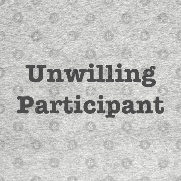 Unwilling Participant by TeawithAlice